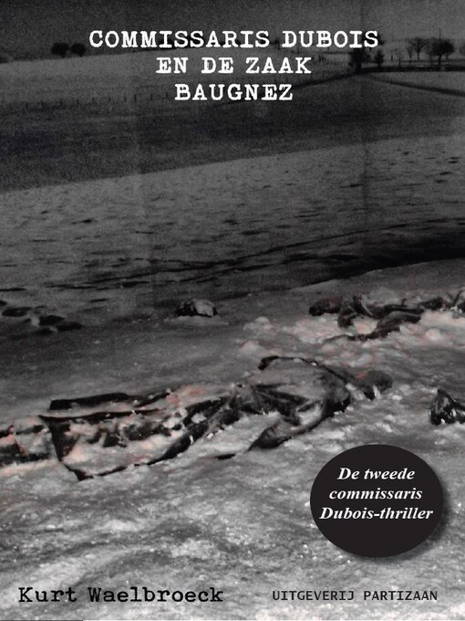 Title details for Commissaris Dubois en de zaak Baugnez by Kurt Waelbroeck - Available